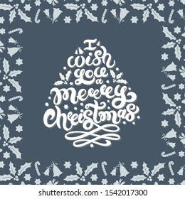 I wish you a Merry Christmas. Hand drawn lettering. Best for Christmas / New Year greeting cards, invitation templates, posters, banners. Vector illustration
