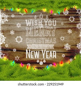 Wish you a merry christmas and a happy new year message, written on the wooden texture. Decorated with spruce tree fur. With snowflakes. Vector