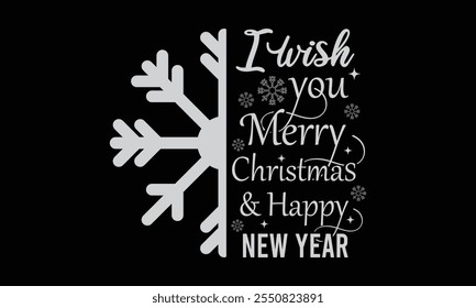 I Wish You Merry Christmas And Happy New Year, New Year Vector T Shirt Design Template, Wall Art, Mug, Sticker, Banner, Tee, Hoodie, Printable, Illustration