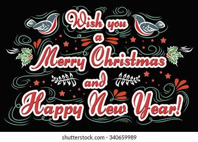 Wish you a Merry Christmas and Happy New Year. Vintage greeting card. Lettering. Vector illustration.