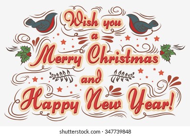 Wish you a Merry Christmas and Happy New Year. Vintage greeting card. Lettering. Vector illustration.