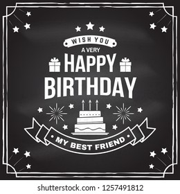 Wish you a very happy Birthday my best friend. Badge, sticker, card, with gifts and birthday cake with candles. Vector. Vintage typographic design for birthday celebration emblem in retro style