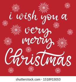I wish you a very Merry Christmas lettering vector illustration with snowflakes on red background. Calligraphic Inscription for december holidays for banners, greeting cards, invitation, gifts. EPS10