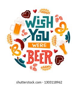 Wish you were beer - handwritten lettering quote for postcards, banners, t-shirts. Vector illustration EPS 10.