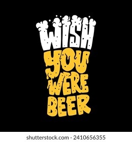 Wish You Were Beer Typography Lettering Design Vector