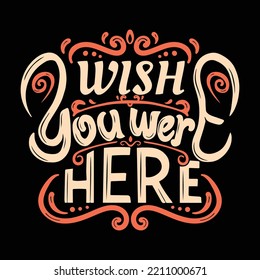 Wish You were here hand Lettering