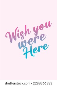 wish you were here,t-shirt design fashion vector