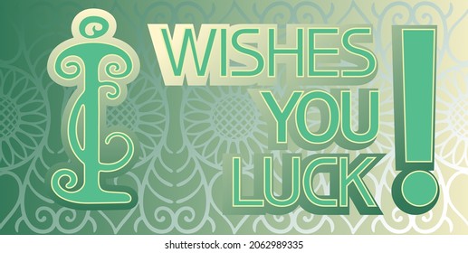 I wishes you luck.
Illustrative graphic poster with text information, green, in a rectangular shape.