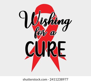 Wishing for a cure T-shirt, Red Ribbon, Heart Disease Cut Files, Wishing For A Cure, I wear Red shirt, Heart Health Awareness, Storm Wear Red Rainbow, Cut File For Cricut Silhouette