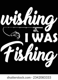 Wishing I was fishing EPS file for cutting machine. You can edit and print this vector art with EPS editor.