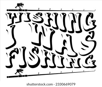 Wishing I Was Fishing Retro Svg Design,Fishing Quote Svg ,Fishing Cut File,Hooker Svg,Fishing Quotes SVG Cut Files Designs,ying about Fishing, Fisherman saying eps file