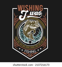 Wishing i was fishing t-shirt design template