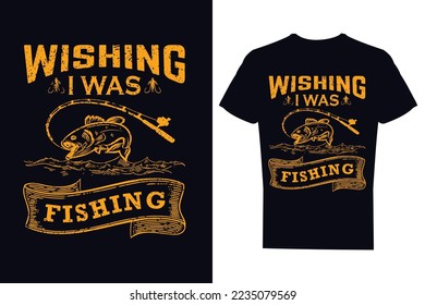 Wishing I was fishing Typography, simple Fishing T Shirt Design