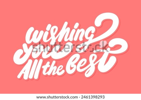 Wishing you all the best. Vector handwritten lettering.