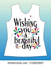 Wishing you a beautiful day, slogan lovely graphic design and cute flowers graphic design print for tee and t shirt and fabric