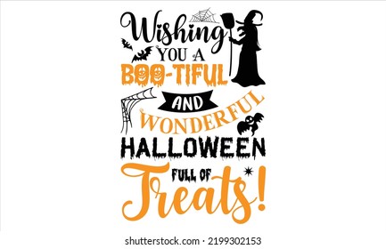 Wishing You A Boo-tiful And Wonderful Halloween Full Of Treats! - Halloween T shirt Design, Hand drawn lettering and calligraphy, Svg Files for Cricut, Instant Download, Illustration for prints on bag svg