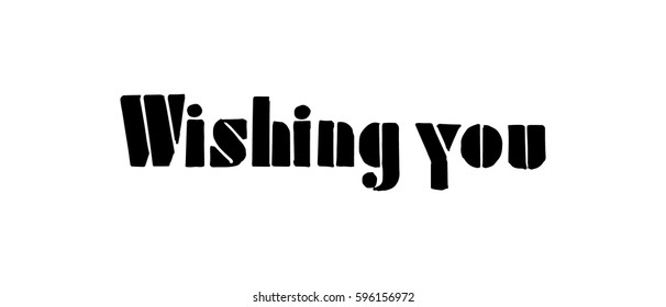 Wishing You. Hand Lettered Quote. Modern Calligraphy. Romantic slogan and quote for love cards and prints

