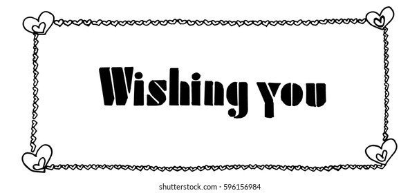 Wishing You. Hand Lettered Quote. Modern Calligraphy. Romantic slogan and quote for love cards and prints

