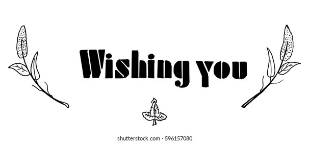 Wishing You. Hand Lettered Quote. Modern Calligraphy. Romantic slogan and quote for love cards and prints
