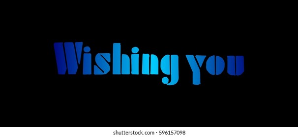 Wishing You. Hand Lettered Quote. Modern Calligraphy. Romantic slogan and quote for love cards and prints
