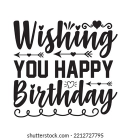 Wishing You Happy Birthday svg design