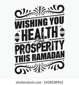 Wishing you health and prosperity this Ramadan. Ramadan typography tshirt design 