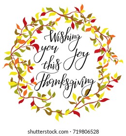 wishing you joy this Thanksgiving simple lettering. leafy autumn frame. Calligraphy postcard or poster graphic design lettering element. Hand written style design Thanksgiving day sign