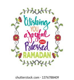 Wishing you a joyful and blessed Ramadan. Ramadan quotes.