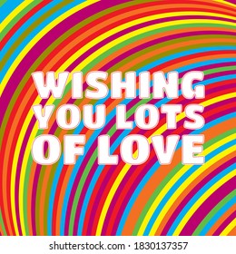 WISHING YOU A LOTS OF LOVE.Life quote with modern background vector illustration