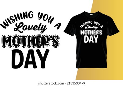 Wishing you a lovely mother's day t-shirt design.