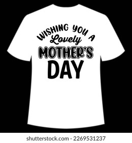 Wishing you a lovely Mother's day shirt print template,  typography design for mom mommy mama daughter grandma girl women aunt mom life child best mom adorable shirt