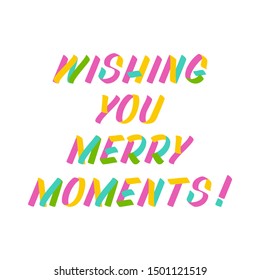 Wishing you merry moments  brush sign lettering. Celebration card design elements on white background. Holiday lettering templates for greeting cards, overlays, posters