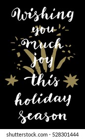 Wishing You Much Joy This Holiday Season. Vintage hand drawn greeting card, gift tag, postcard, poster on black background with fireworks. Modern calligraphy artwork, vector illustration.