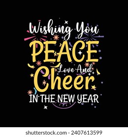 Wishing You Peace Love and Cheer in the New Year - Happy New Year Design, Hand-drawn lettering phrase isolated on Black background, Vector EPS Editable Files, For stickers, Templet, mugs, For Cutting 