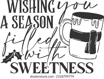 Wishing You A Season Filled With Sweetness - Christmas Hot Chocolate