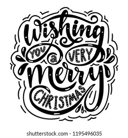 Wishing you a very merry christmas. Poster with hand drawn lettering.Vector illustration.