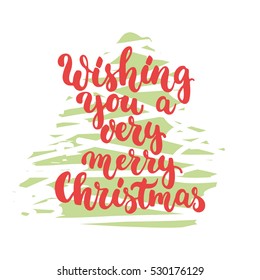 Wishing you a very merry Christmas - lettering holiday calligraphy phrase isolated on the sketch tree background. Fun brush ink typography for photo overlays, t-shirt print, flyer, poster design.