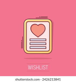 Wishlist icon in comic style. Like document cartoon vector illustration on isolated background. Favorite list splash effect business concept.
