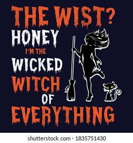 the wist honey i'm wicked witch of everything typography t shirt design eps