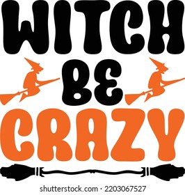 Witch Be Crazy Halloween svg design svg