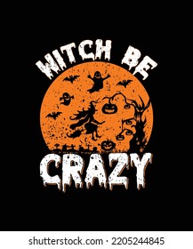 Witch Be Crazy T-shirt Design