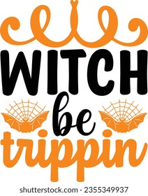 Witch be trippin - Halloween design