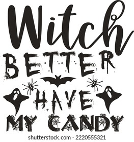 Witch better have candy. Holiday lettering for banner. Happy Halloween poster, greeting card, party invitation. Vector illustration.