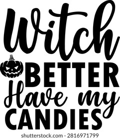 Witch better have my candies halloween quote design