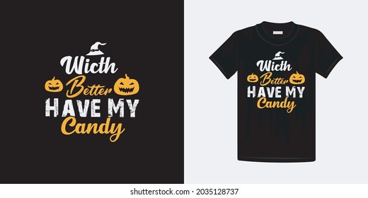 Witch better have my candy  halloween t-shirt design. Happy Halloween Famous t-shirt design template.