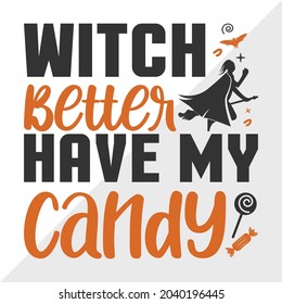 Witch Better Have My Candy Printable Vector Illustration