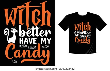 Witch Better Have My Candy T-shirt