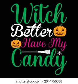 WITCH BETTER HAVE MY CANDY T SHIRT DESIGN, vector file.