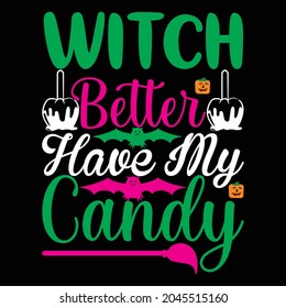 witch better have my candy t shirt design, vector file