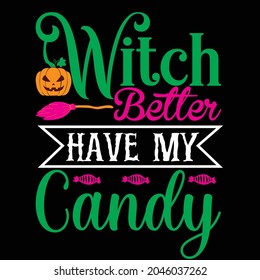 witch better have my candy t shirt design, vector file
